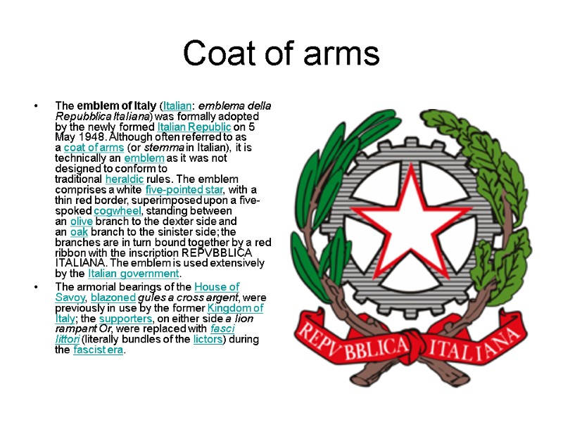 Coat of arms The emblem of Italy (Italian: emblema della Repubblica Italiana) was formally